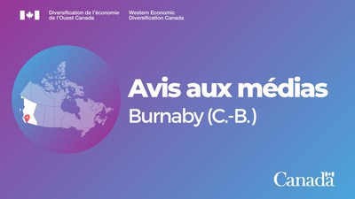 Avis aux mdias, Burnaby, C.-B. (Groupe CNW/Diversification de l'conomie de l'Ouest du Canada)
