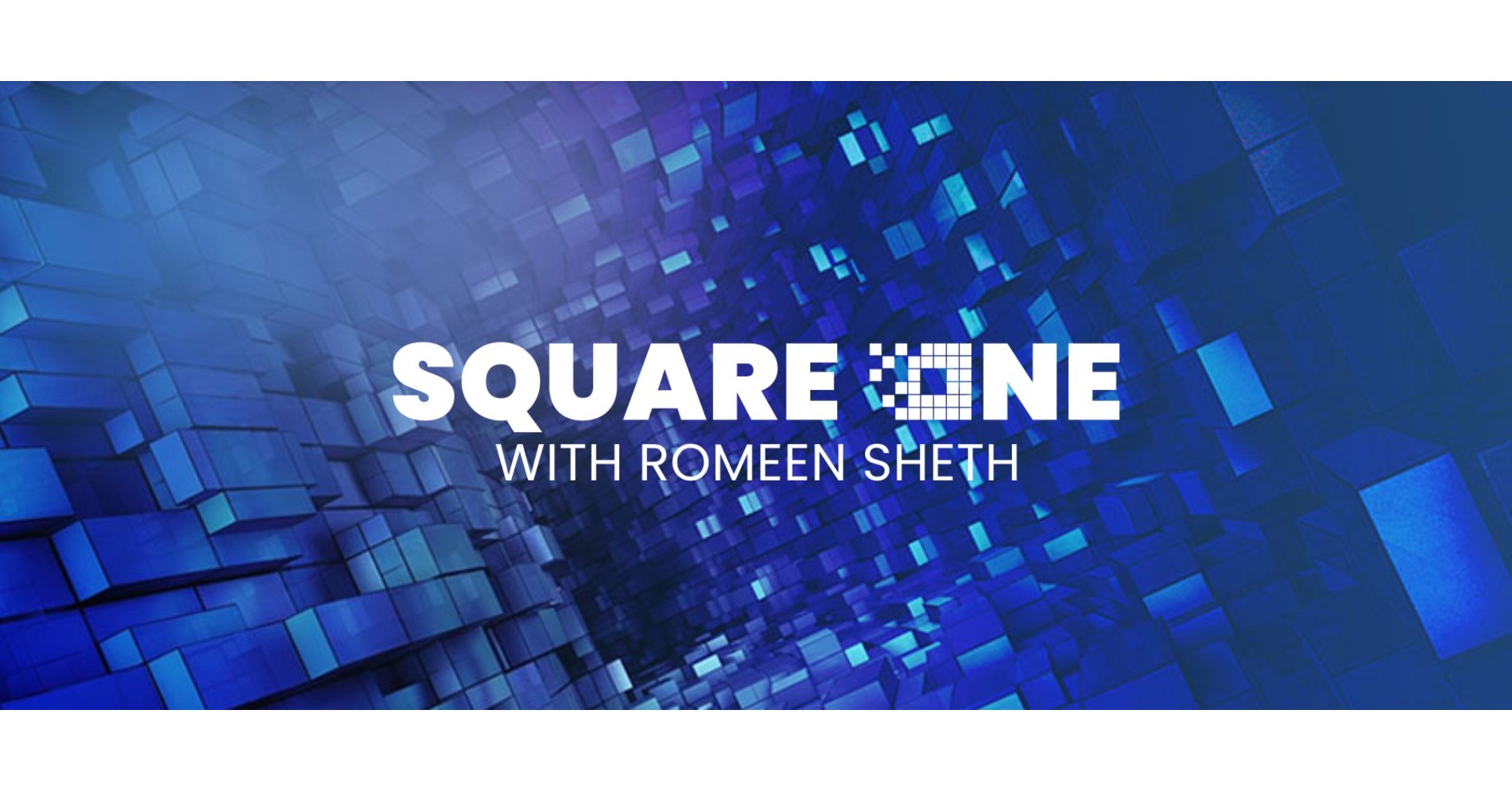 FINTECH.TV Announces Square One With Romeen Sheth