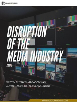 Black Dragon Capital℠ Advisor &amp; Former WWE Global Strategy &amp; Innovation Executive Tracey Arrowood-Shaw Release New White Paper: "Disruption of the Media Industry, Part 1"