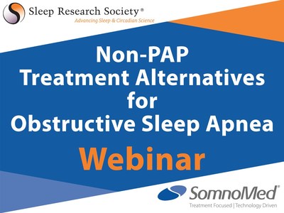 Sleep Research Society will host the "Non-Pap Treatment Alternatives for Obstructive Sleep Apnea" webinar, supported by SomnoMed.