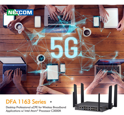 Get an Edge Over 5G with NEXCOM’s New uCPE Appliance. 
NEXCOM launches its new professional uCPE designed to leverage all advantages of 5G Fixed Wireless Access (FWA) technology. DFA 1163 is an entry-level desktop appliance to enable 5G networks for small and medium-sized businesses (SMBs). Powered by Intel Atom® C3000R processor, DFA 1163 offers flexibility in CPU core count, up to 12 ports with PoE+ support, Wi-Fi 5/6 and 5G FR1 or FR2 optional modules.