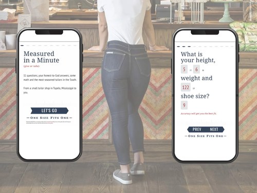 Customers just answer a few easy questions for Bold Metrics best-in-class AI Body Scanning technology to predict 50 individual customer body measurements. An accurate, quick and contactless way of getting fitted for your custom jeans.