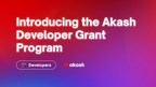 Akash Launches Developer Grant Program to Support Open-Source Projects and Decentralized Web Development