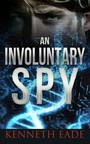 GMO Espionage Thriller, "An Involuntary Spy," Keeps the Pages Turning