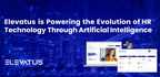 Elevatus is Powering the Evolution of HR Technology Through Artificial Intelligence and Experiencing a Huge Surge in Demand