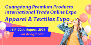 Guangdong Premium Products International Trade Online Expo - Apparel &amp; Textiles Expo opens