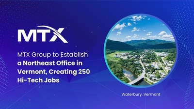 MTX Group to Establish a Northeast Office in Vermont, Creating 250 Hi-Tech Jobs