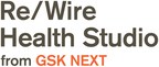 GSK NEXT Launches The Re/Wire Health Studio With R/GA Ventures To Explore And Scale New Everyday Health Solutions