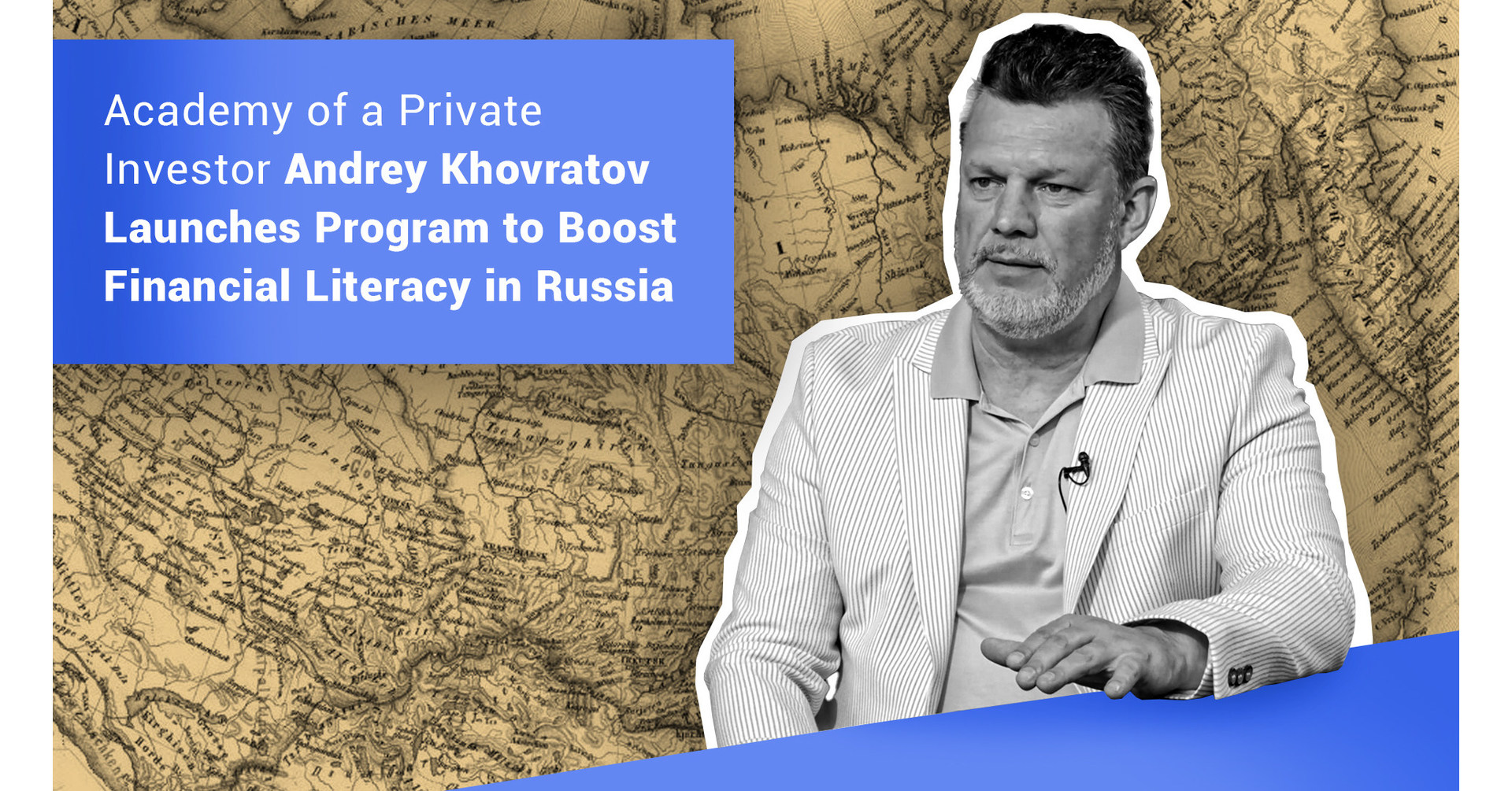 Academy of a Private Investor: Andrey Khovratov startet Programm zur F&ouml;rderung der Finanzkompetenz in Russland