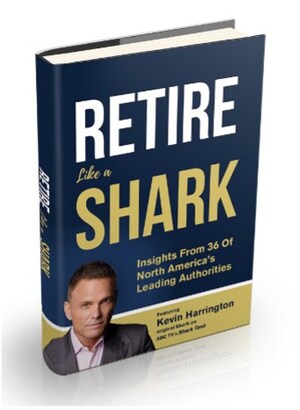 Top North American Advisors Share Keys to Retire Well in the New Book, "Retire Like A Shark"