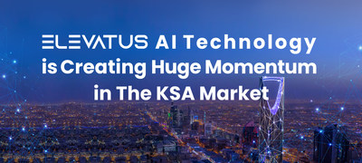 Elevatus’ AI technology is creating huge momentum in the KSA market by supporting Vision 2030 with its advanced AI solutions. (PRNewsfoto/Elevatus)