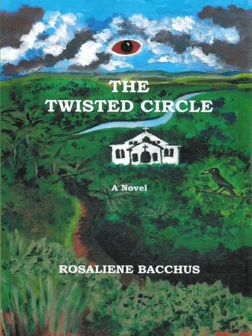 Front Cover The Twisted Circle: A Novel by Rosaliene Bacchus (USA, 2021)