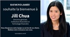 Raymond James Ltée souhaite la bienvenue à Jill Chua, directrice générale, Institutions financières et technologie financière