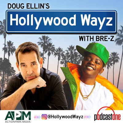 LiveXLive's PodcastOne & Emmy Award-Winning Creator Doug Ellin Partner to Launch HOLLYWOOD WAYZ podcast/vodcast with actress/rapper BRE-Z