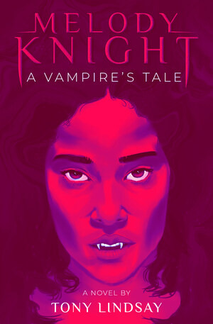 Tony Lindsay Returns to Speculative Fiction With 'Melody Knight a Vampire's Tale'