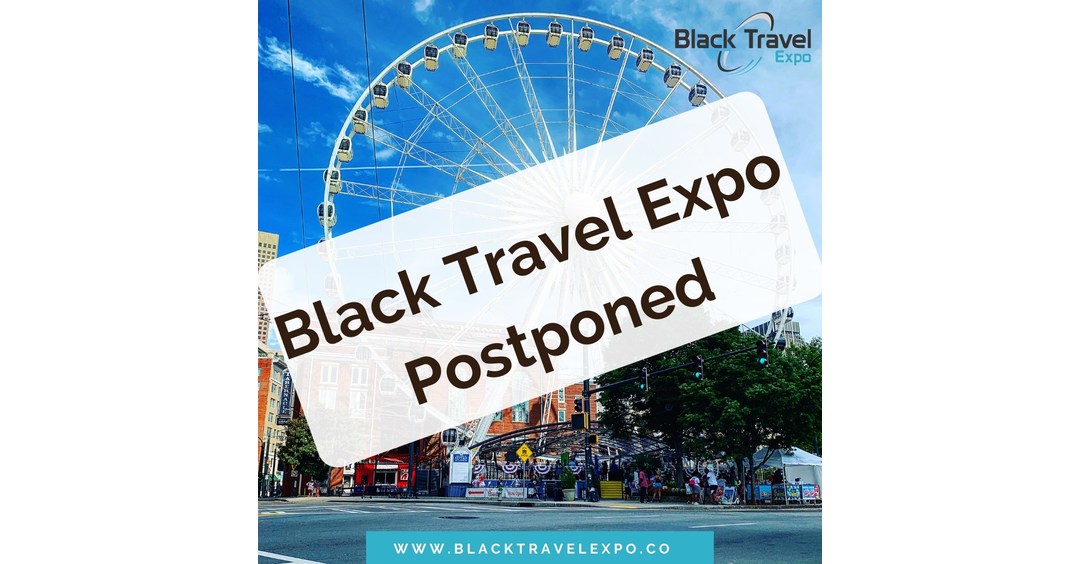 Inaugural Black Travel Expo Postponed Until June 2022