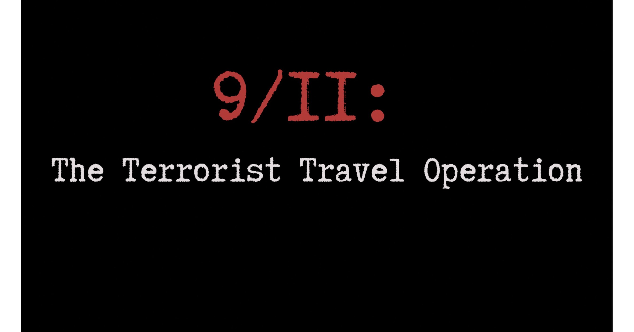 Former 9/11 Commission Border Counsel Releases Documentary: 9/11: The Terrorist Travel Operation