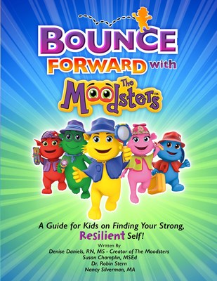 “Bounce Forward With The Moodsters: A Guide for Kids on Finding Your Strong, Resilient Self,” Now Available for Purchase on Amazon
