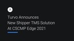 Turvo Announces New Shipper TMS Solution at CSCMP Edge 2021