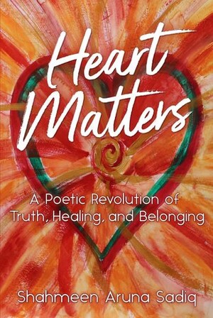 Brave Healer Productions Releases Heart Matters, Poetry and Essays for Rediscovering Our Shared Humanity