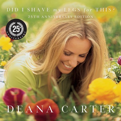 DEANA CARTER CELEBRATES THE 25TH ANNIVERSARY OF HER STUNNING 5X PLATINUM DEBUT DID I SHAVE MY LEGS FOR THIS? WITH SPECIAL RE-ISSUE FEATURING NEW TRACKS AND REMASTERED ORIGINALS

2021 Versions of 