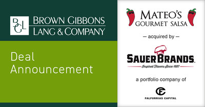 Brown Gibbons Lang & Company (BGL), a leading independent investment bank and financial advisory firm, is pleased to announce the sale of Mateo's Gourmet Salsa (Mateo's) to Sauer Brands, a portfolio company of Falfurrias Capital. BGL's Food & Beverage investment banking team served as the exclusive financial advisor to Mateo's in the transaction, which furthers BGL's expertise within branded specialty foods and the broader consumer packaged goods sector.