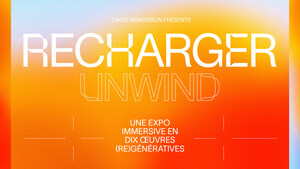 Media advisory - Unveiling of the new OASIS immersion exhibition: RECHARGER/Unwind  at Palais des congrès de Montréal