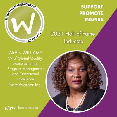 Arvis Williams, VP of Global Quality, Manufacturing and Program Management at BorgWarner,  has been inducted into the Women in Manufacturing Hall of Fame with the 2021 class
