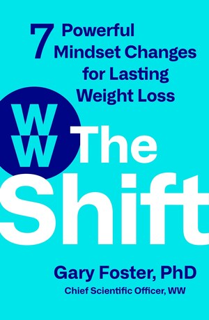 WW's Chief Scientific Officer Dr. Gary Foster Releases New Book THE SHIFT: 7 Powerful Mindset Changes for Lasting Weight Loss