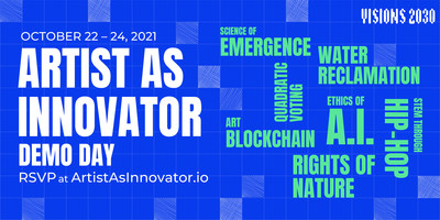 On October 22–24, 2021, Visions2030 will present Artist As Innovator: Demo Day.