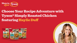 Craving More from Your Meals? Tyson® Brand and Haylie Duff Partner to Take You on a Culinary Adventure with Tyson® Simply Roasted Chicken