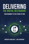 Best-Selling New Book 'Delivering the Digital Restaurant' Helps the Most Talked-About Industry of the Year Thrive in a Post-COVID World