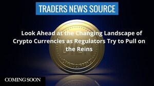 Traders News Source: A Look Ahead at the Changing Landscape of Crypto Currencies as Regulators Try to Pull on the Reins