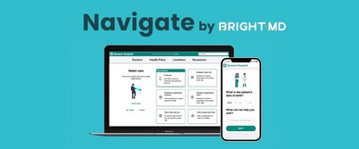 Navigate by Bright.md helps leading health systems attract patients, achieve positive outcomes, and save costs by guiding consumers to the right venue of care within their system, directly from their website or patient portal. 
 
Through an easy-to-use digital solution, patients share their primary symptom and are presented with a recommended care option. Navigate links them directly to the appropriate next step--like an on-demand asynchronous visit, a scheduling tool, or a walk-in clinic.