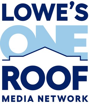 Lowe's Launches Lowe's One Roof Media Network, A New Kind of Retail Media Sales and Marketing Service