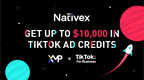 Nativex Launches TikTok Incentive Program, Providing up to $10,000 Ad Credits for TikTok Ad Campaigns