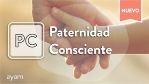 Vivir una Paternidad Consciente es posible gracias a ayam