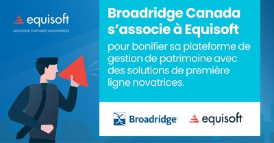 Broadridge Canada s'associe à Equisoft (Groupe CNW/Equisoft)