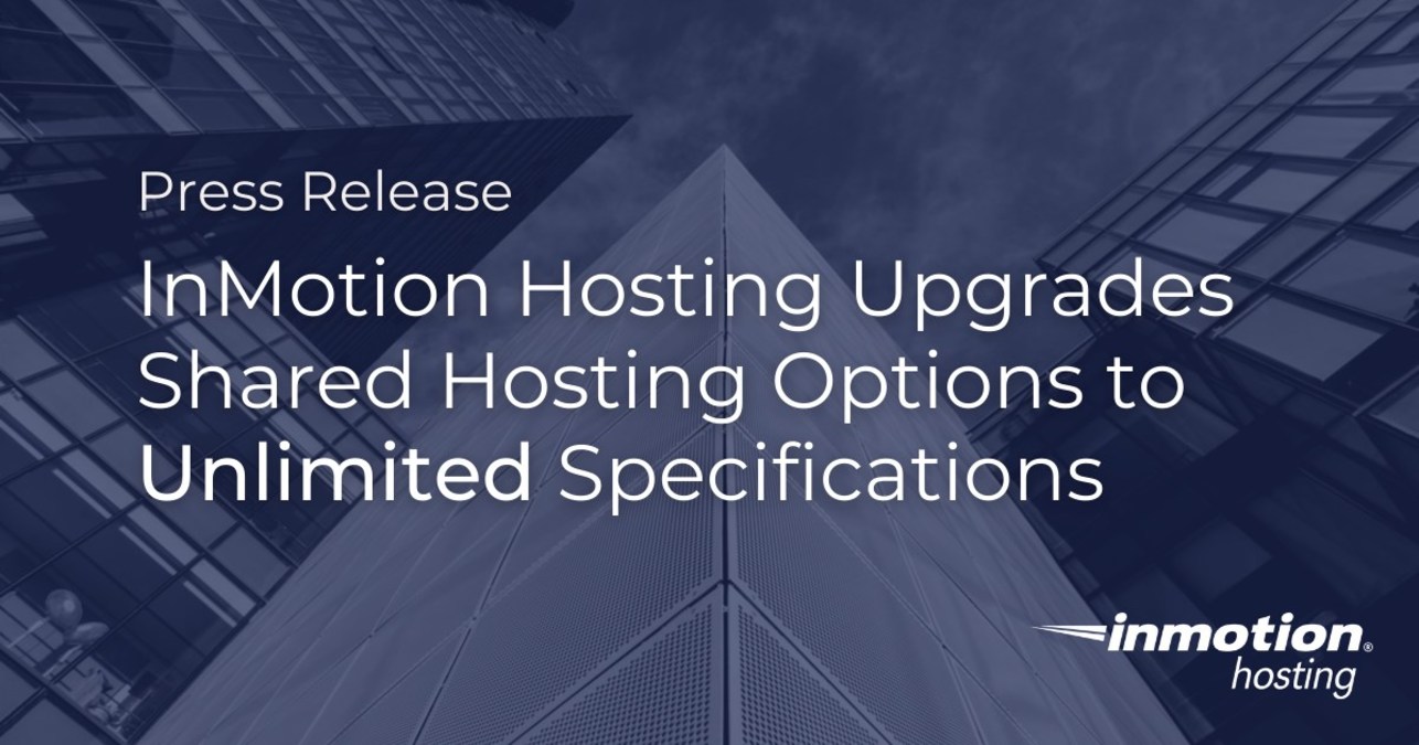 InMotion Hosting Upgrades Shared Hosting Options to Unlimited Specifications - Vimarsana News