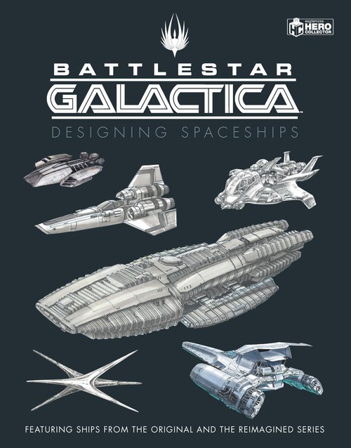 Battlestar Galactica: Designing Starships will be published November 16 by Hero Collector Books.