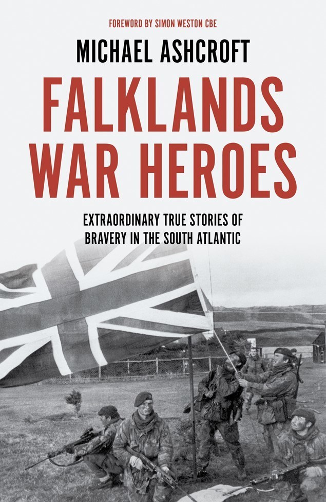 New Book By Michael Ashcroft 'FALKLANDS WAR HEROES: Extraordinary true ...
