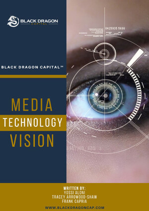 Black Dragon Capital[SM] &amp; Top Industry Experts Unveil New White Paper: "Media Technology Vision"