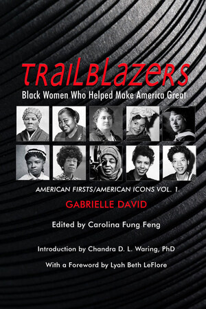 2Leaf Press Announces New Series, "TRAILBLAZERS, Black Women Who Helped Make America Great" with the Publication of Volume 1 on November 1, 2021