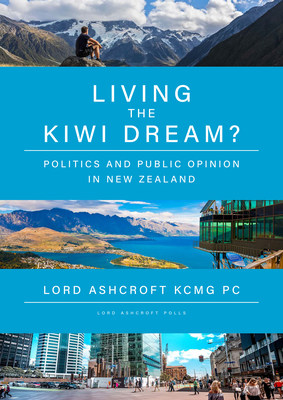 Living The Kiwi Dream? Politics And Public Opinion In New Zealand, Research By Lord Ashcroft Polls (PRNewsfoto/The Office of Lord Ashcroft)
