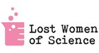 Lost Women of Science Launches Podcast Series to Promote the Remarkable Women of Science You've Never Heard Of