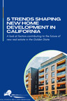 New Report Reveals 5 New Home Development Trends That Will Shape California Real Estate