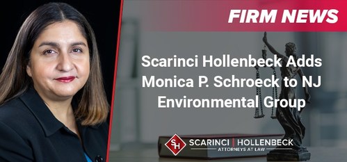 Scarinci Hollenbeck has expanded its New Jersey environmental practice with the addition of Monica P. Schroeck.