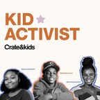 Crate &amp; Kids Launches Kid Activist Program to Spotlight Youth Who are Changing the World