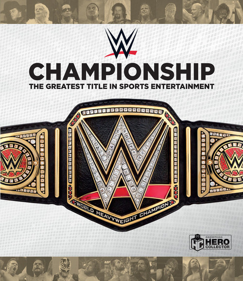 Hero Collector presents WWE Championship: The Greatest Title in Sports Entertainment