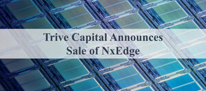 Trive Capital Announces Sale of NxEdge